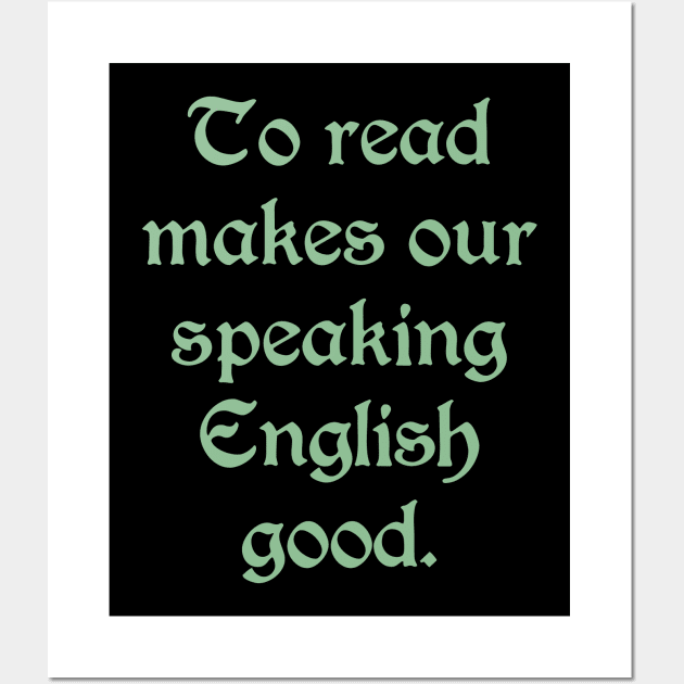 To Read Makes Our Speaking English Good (green text) Wall Art by bengman